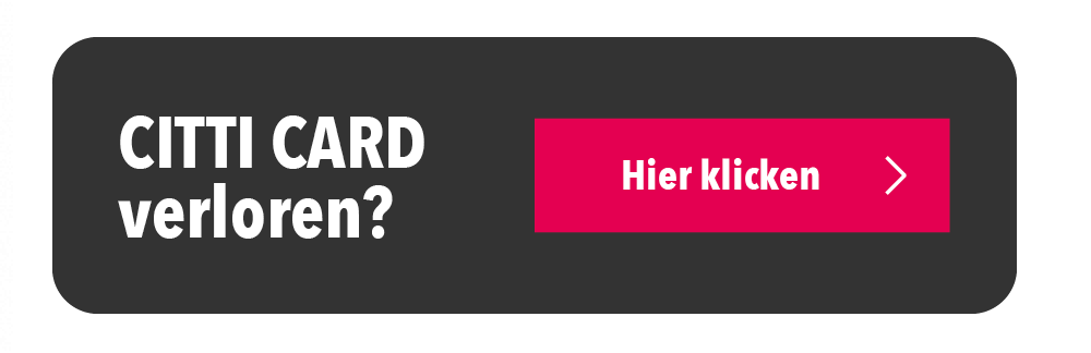 CITTI CARD verloren? Hier klicken!